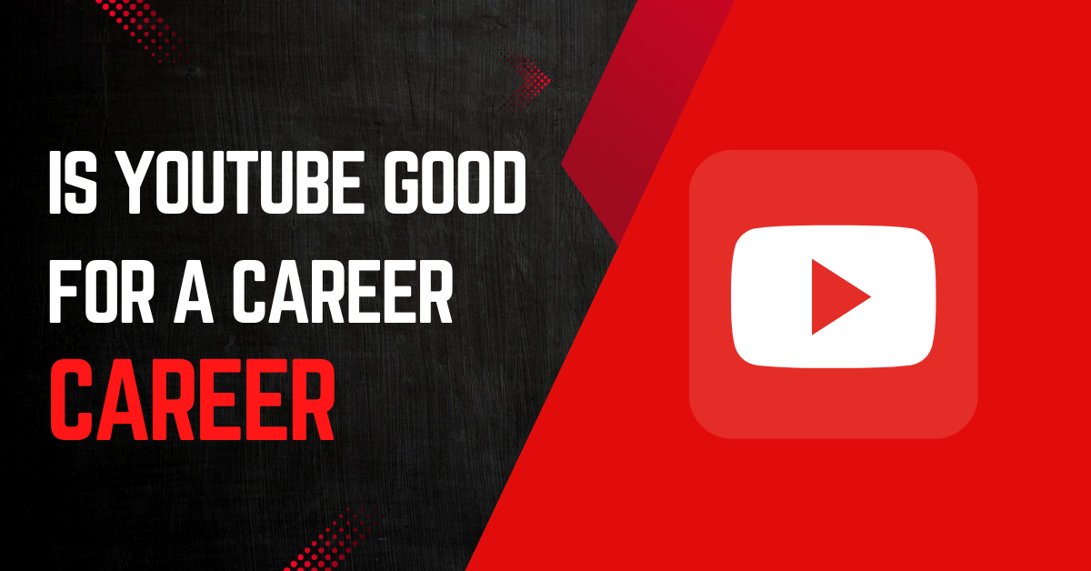 Is YouTube Good for a Career